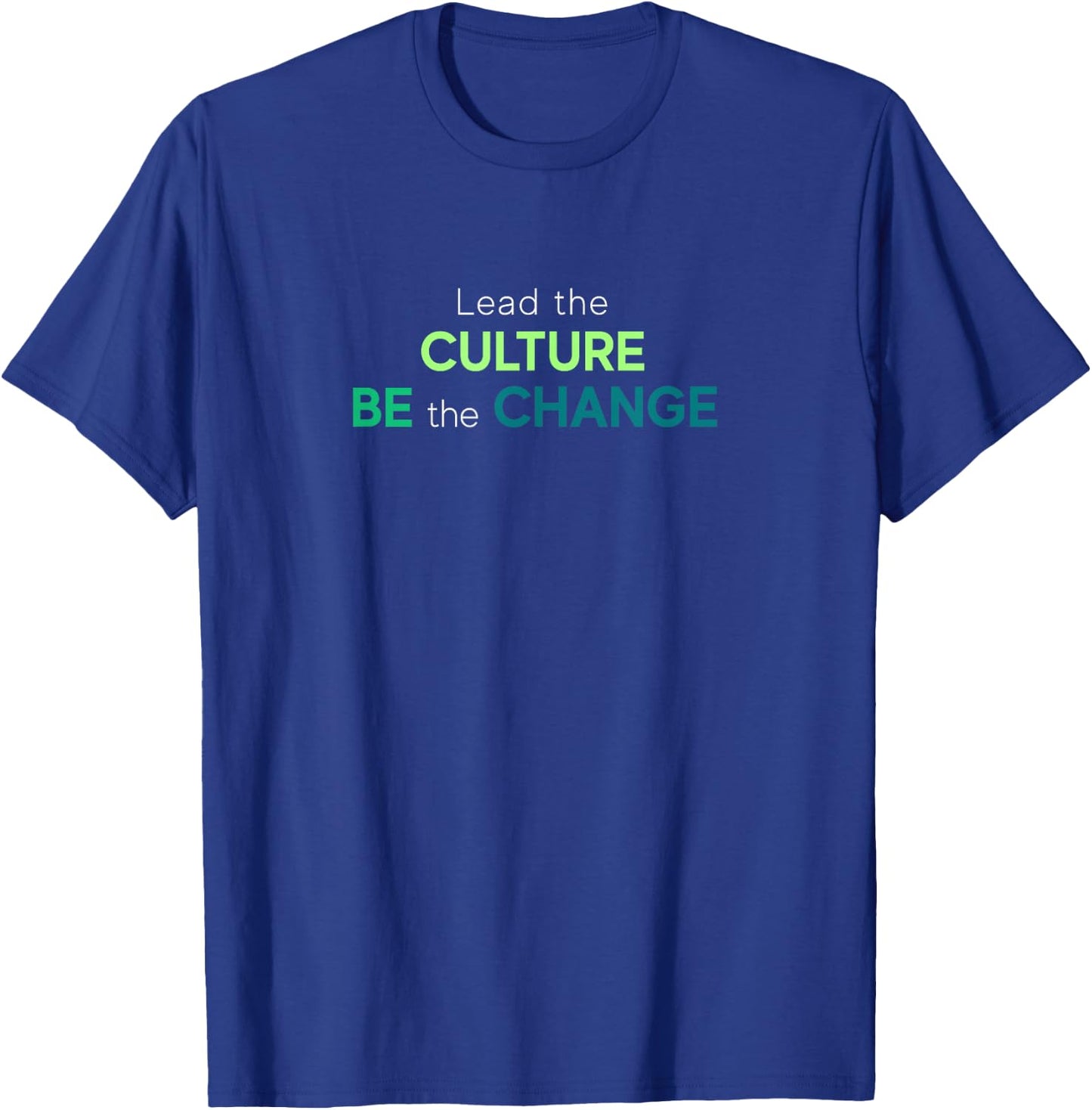 Lead The Culture, Be The Change T-Shirt - T-Shirt | Royal