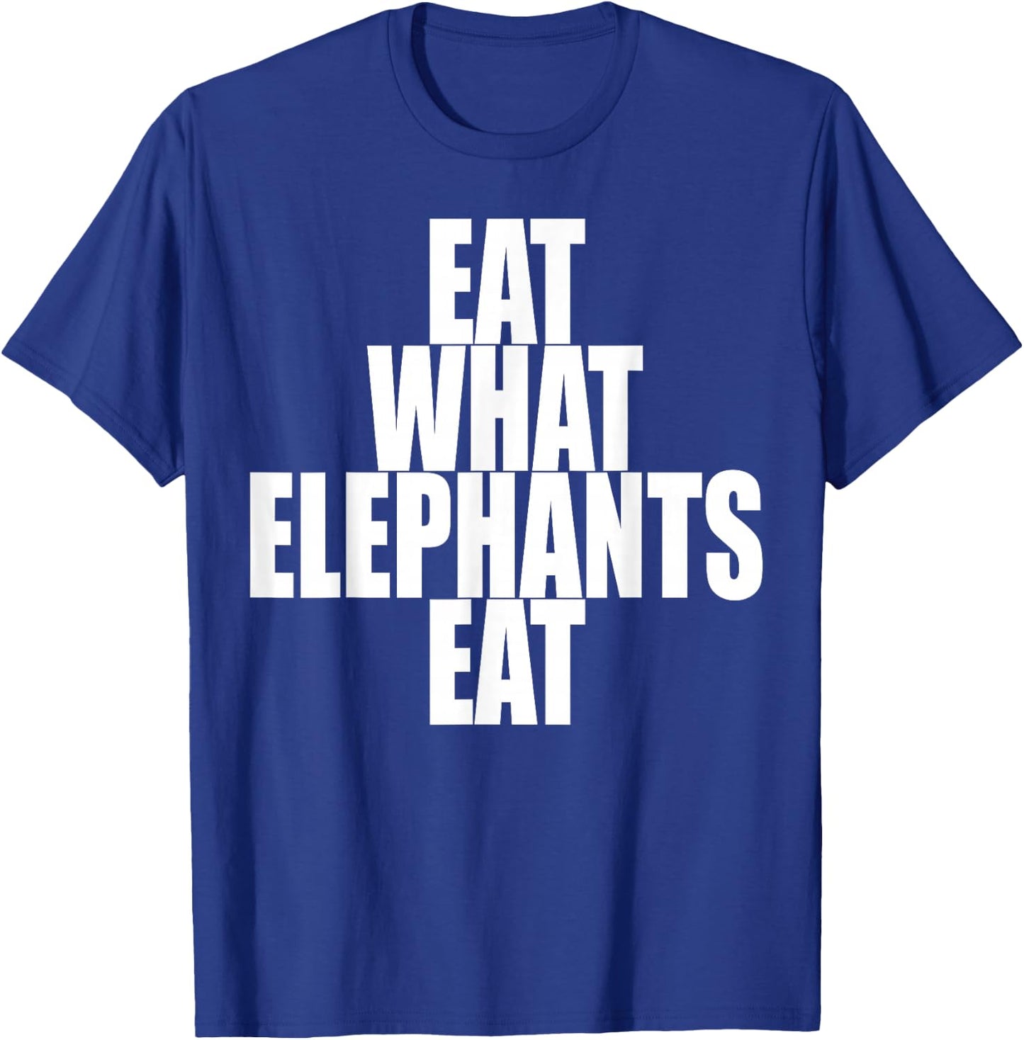 Eat What Elephants Eat Vegetarian Animal Lover Plants Vegan T-Shirt - T-Shirt | Royal