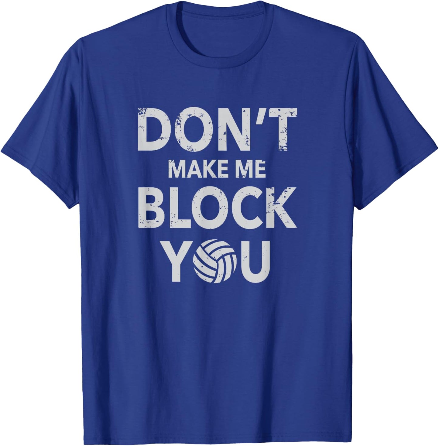 Don't Make Me Block You Funny Volleyball T-Shirt - T-Shirt | Royal