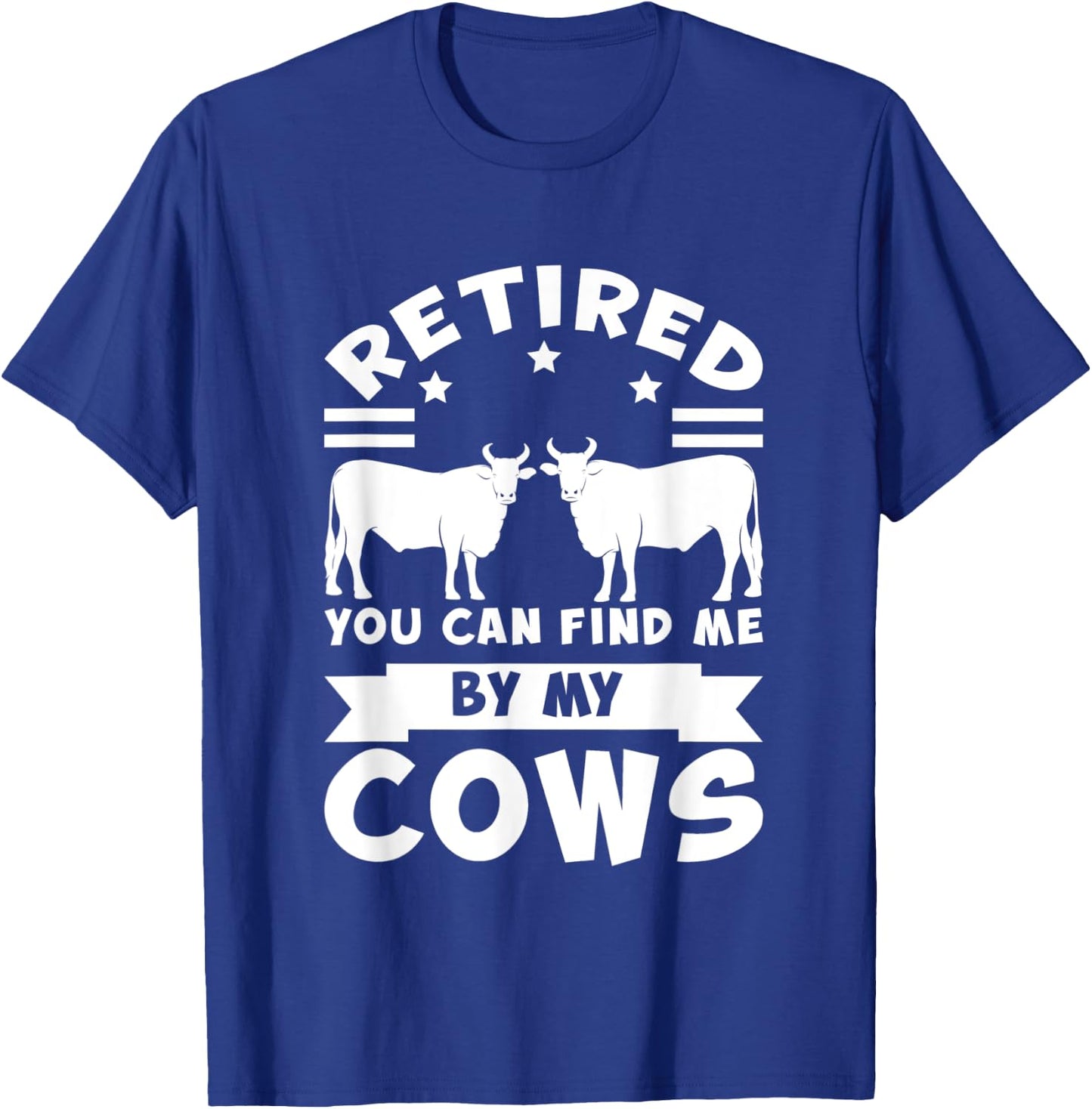 Retired you can find me by my cows cows T-Shirt - T-Shirt | Royal