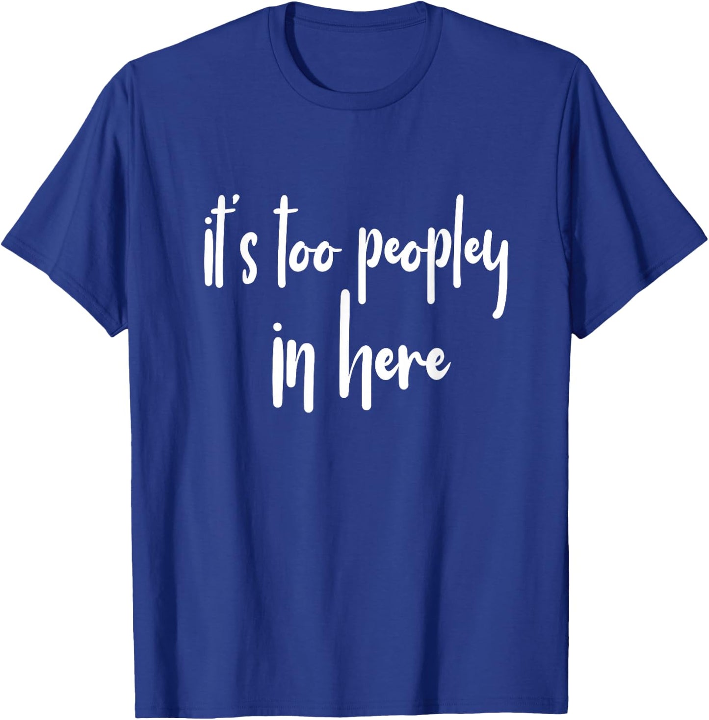 GGT Introvert It's Too Peopley in Here Eww People T-Shirt - T-Shirt | Royal