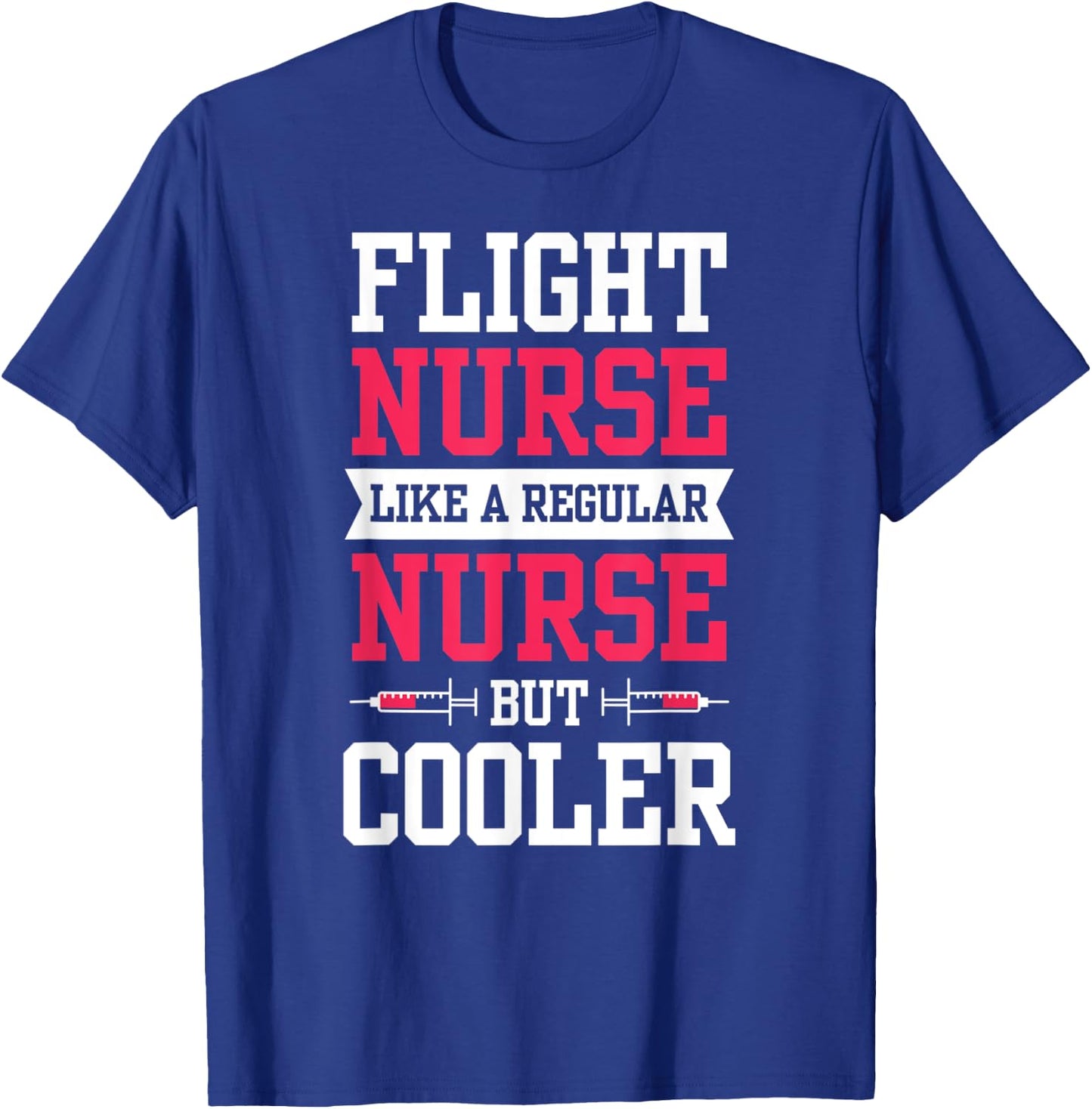 Flight Nurse Like A Regular Nurse But Cooler Medic Job Team T-Shirt - T-Shirt | Royal