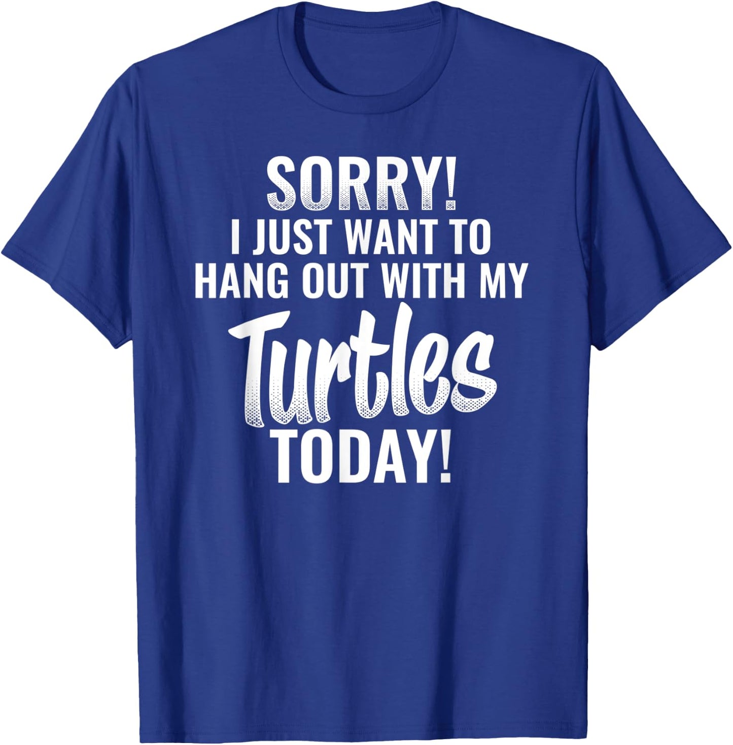 I Just want to hang out with my Turtles funny quote T-Shirt - T-Shirt | Royal