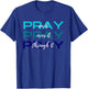 Pray On It Over It Through It Women Letter Printed Graphic T-Shirt - T-Shirt | Royal