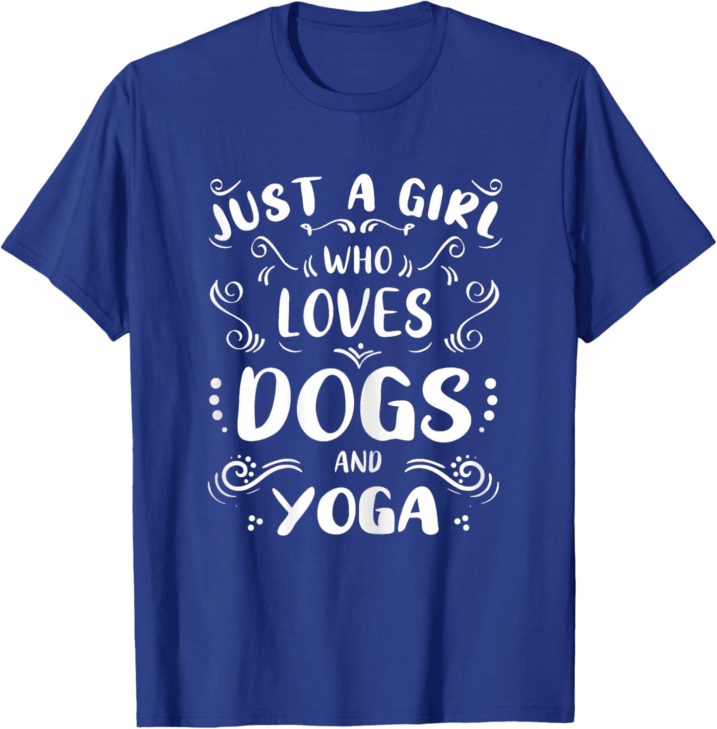 Just a Girl Who Loves Dogs & Yoga Dog Puppies Lover T-Shirt - T-Shirt | Royal
