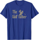 The Golf Father Funny Golfing for Golfer Dad Father's Day T-Shirt - T-Shirt | Royal