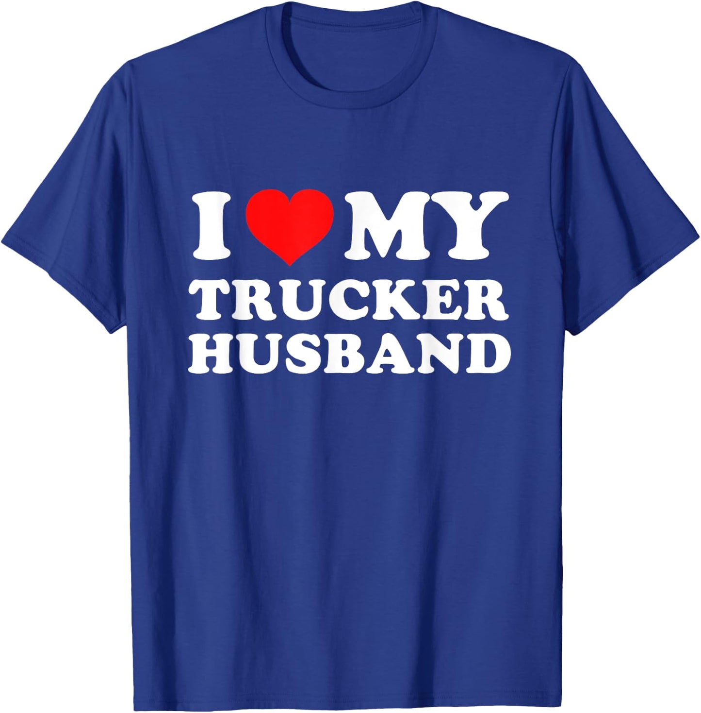 I Love My Trucker Husband T-Shirt - T-Shirt | Royal