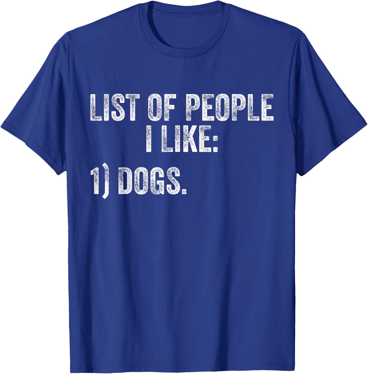 List of People I Like Dog Funny Pet Lover Distressed Men Women T-Shirt - T-Shirt | Royal
