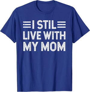 I Still Live with My Mom Funny Parents Sarcastic Vintage T-Shirt - T-Shirt | Royal
