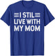I Still Live with My Mom Funny Parents Sarcastic Vintage T-Shirt - T-Shirt | Royal