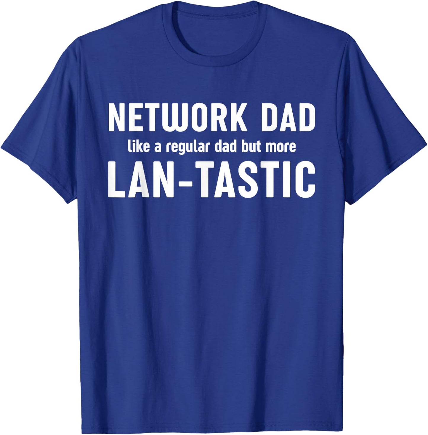 "Network dad Lan-tastic" System Engineering Network Admin T-Shirt - T-Shirt | Royal