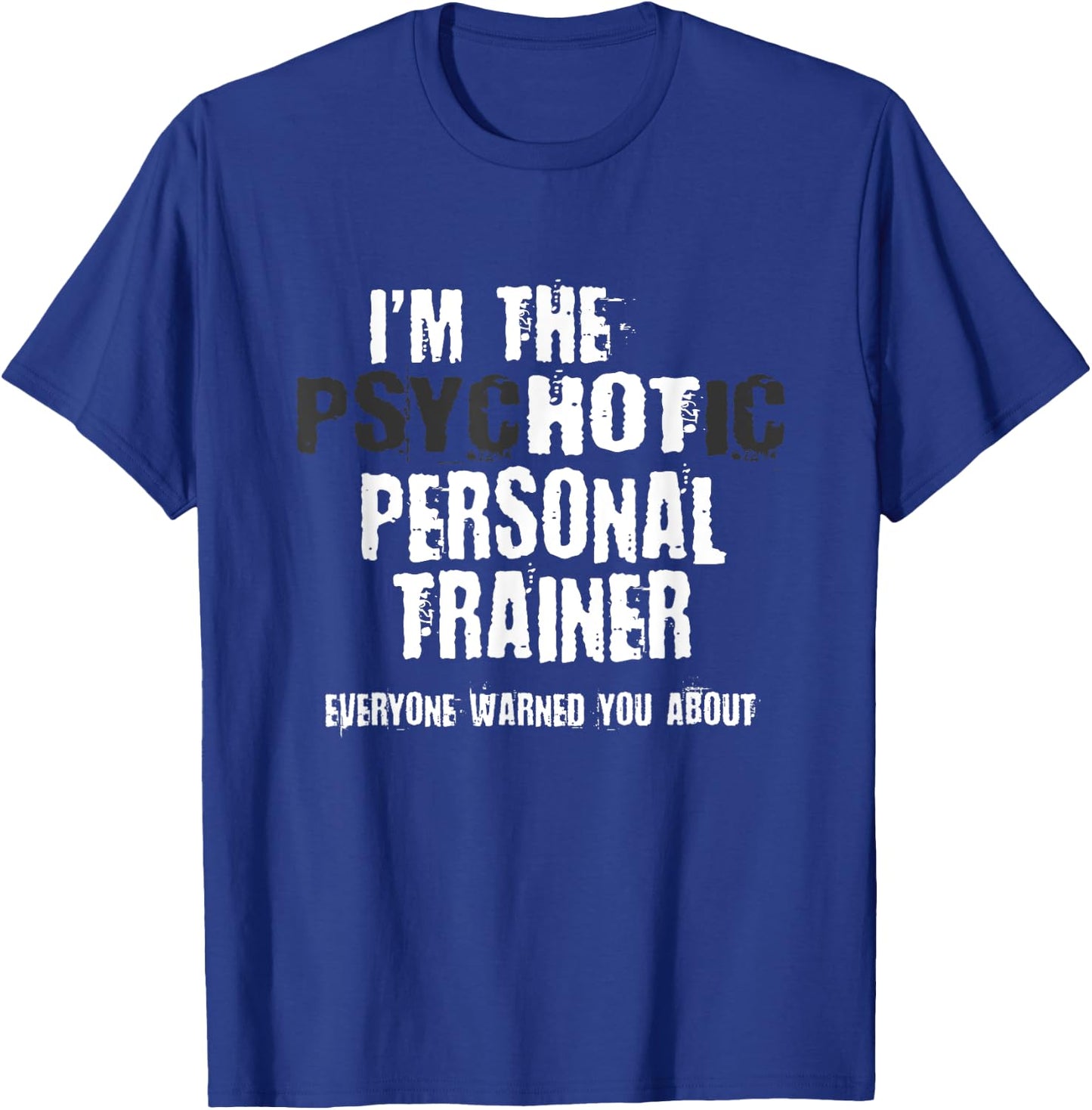 A Hot Psychotic Personal Trainer Warning You Funny Gift Gym T-Shirt - T-Shirt | Royal