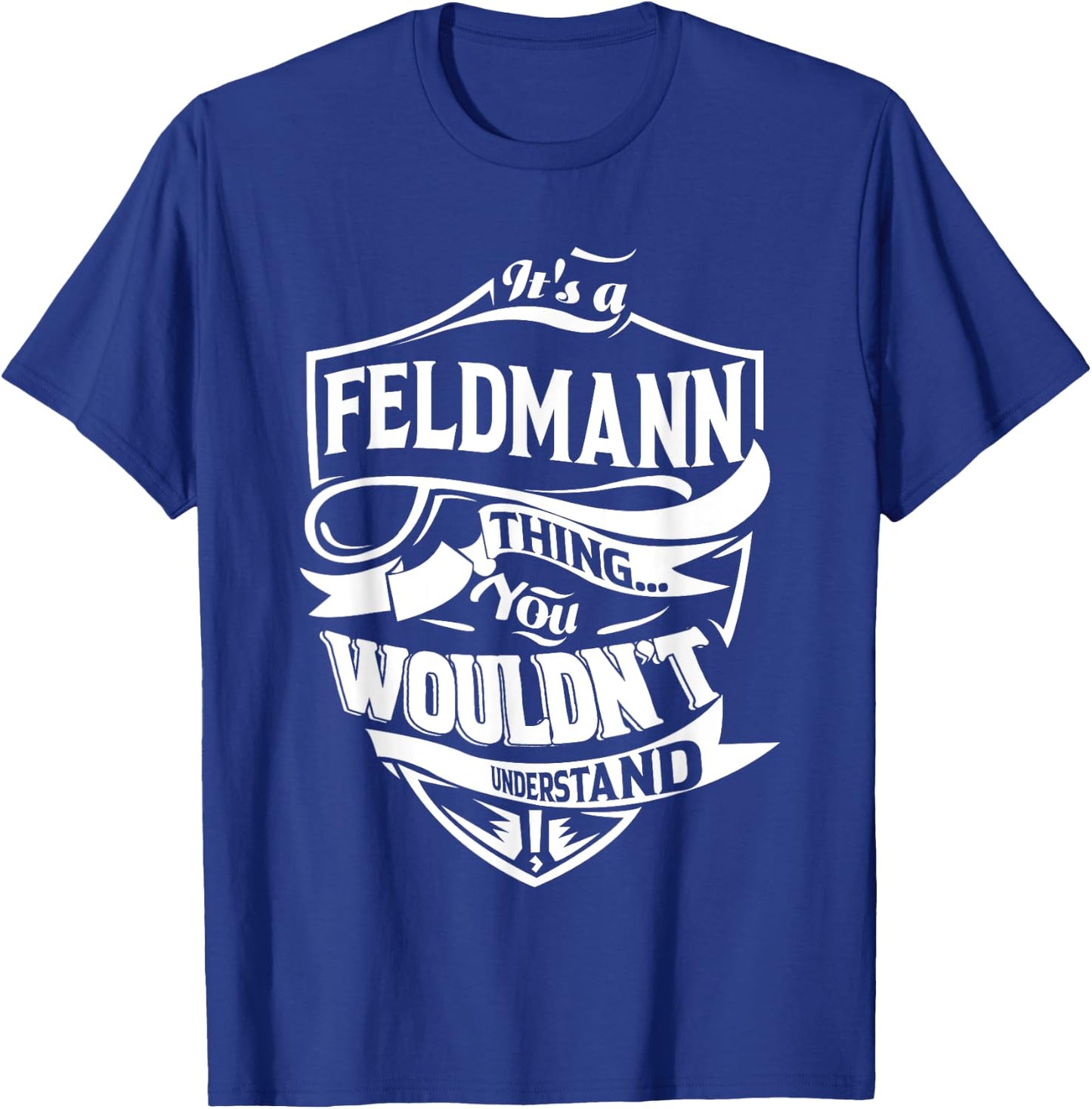 It's a FELDMANN thing you wouldn't understand Gifts T-Shirt - T-Shirt | Royal