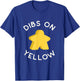 I Call Dibs on the Yellow Meeple 'Coz I Always Play Yellow! T-Shirt - T-Shirt | Royal