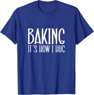 Funny Baking, Baking It's How I Hug T-Shirt - T-Shirt | Royal