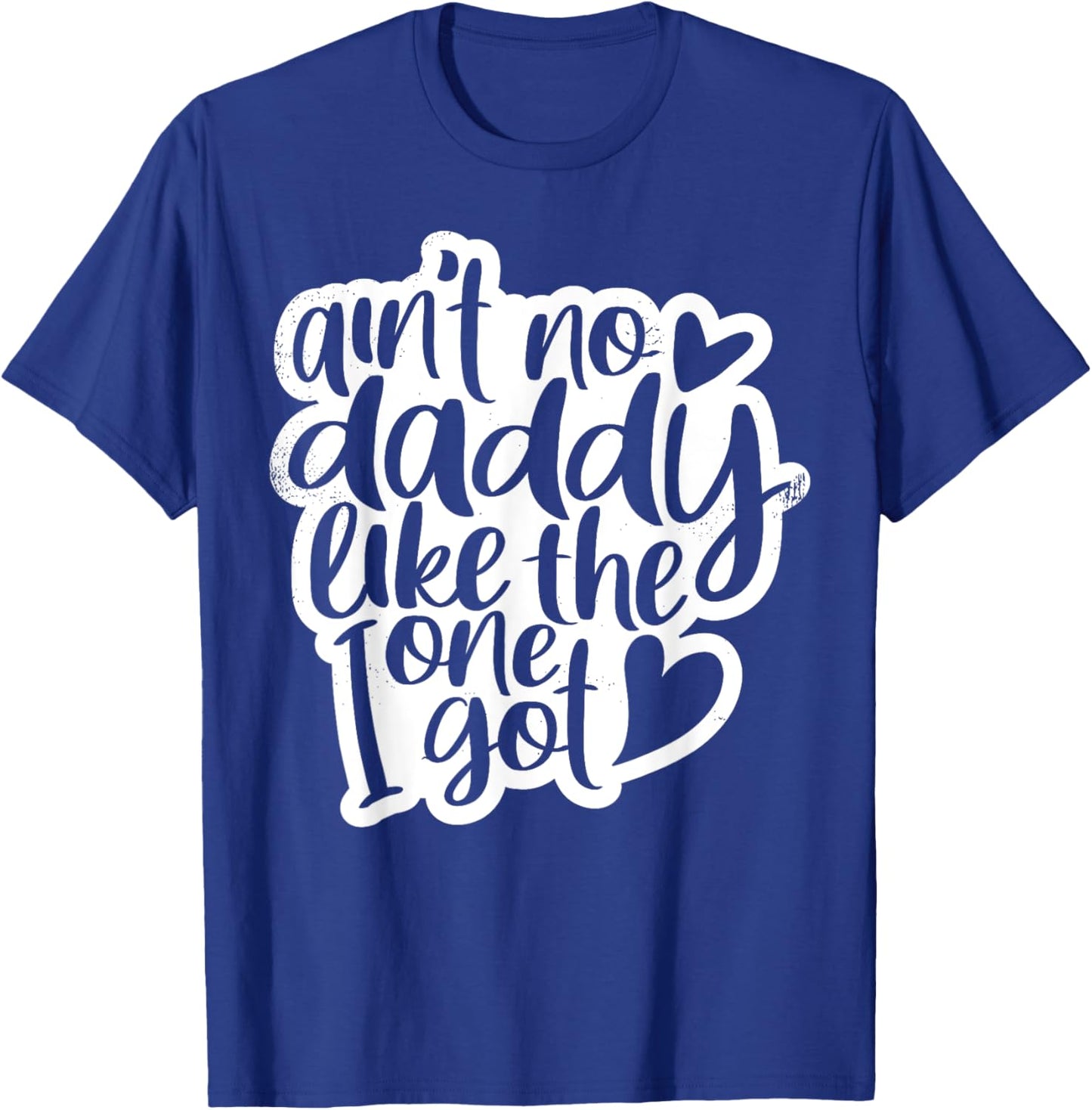 Ain't No Daddy Like The One I Got Gift Daughter Son Kids T-Shirt - T-Shirt | Royal