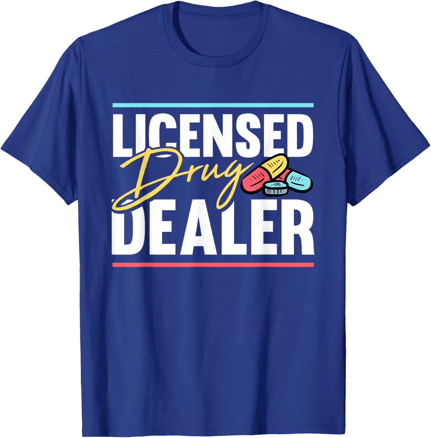Licensed Drug Trafficker Design for a Pharmacist T-Shirt - T-Shirt | Royal