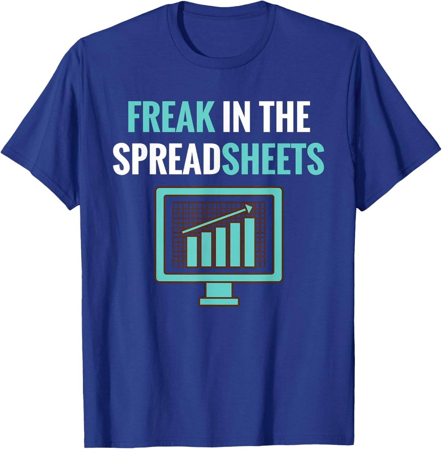Freak in the Spreadsheets T-Shirt - T-Shirt | Royal