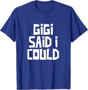 Gigi Said I Could Funny Grandchild Grandson Granddaughter T-Shirt - T-Shirt | Royal