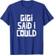 Gigi Said I Could Funny Grandchild Grandson Granddaughter T-Shirt - T-Shirt | Royal