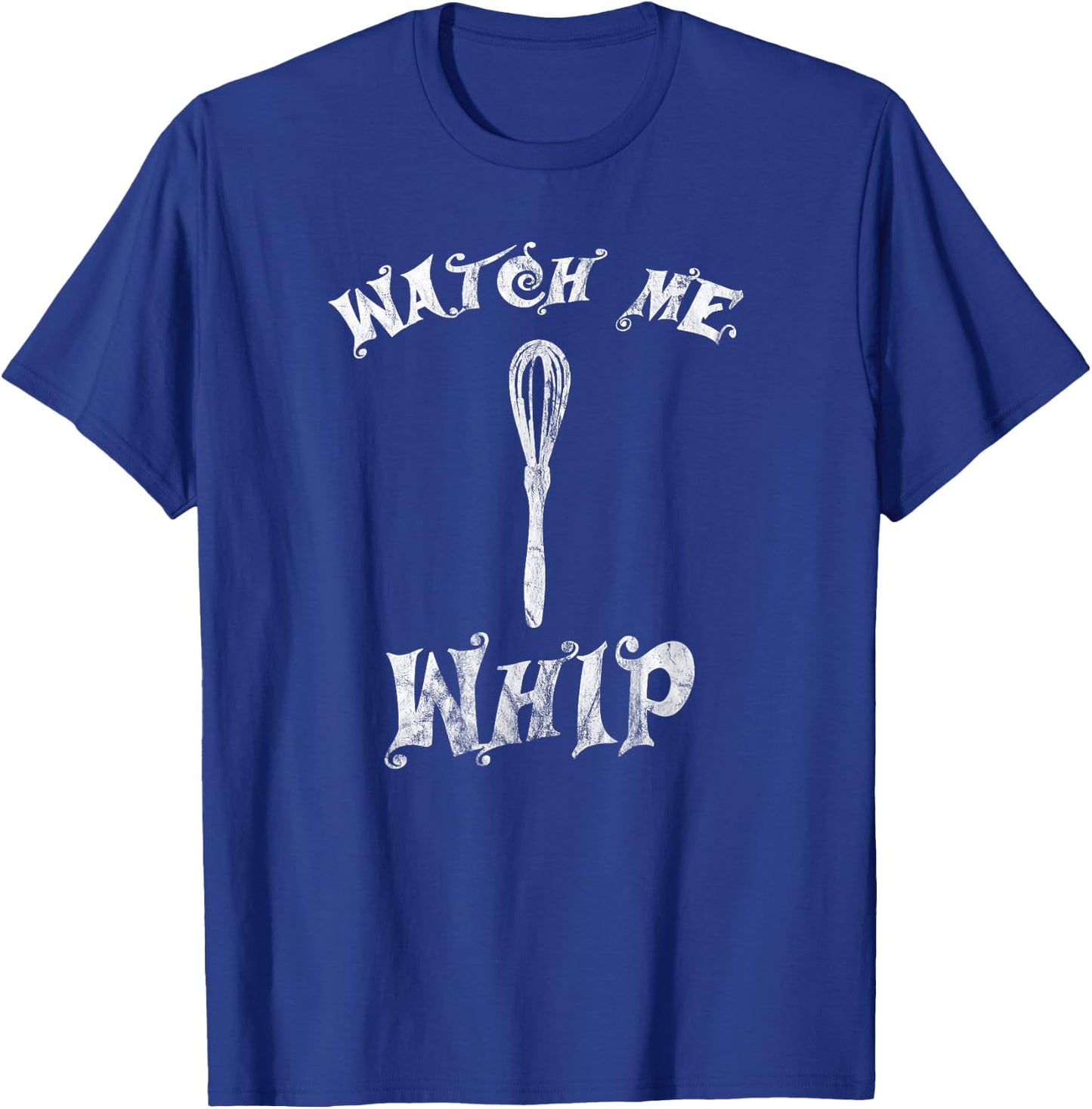 Watch Me Whip Whisk Baking T-Shirt - T-Shirt | Royal