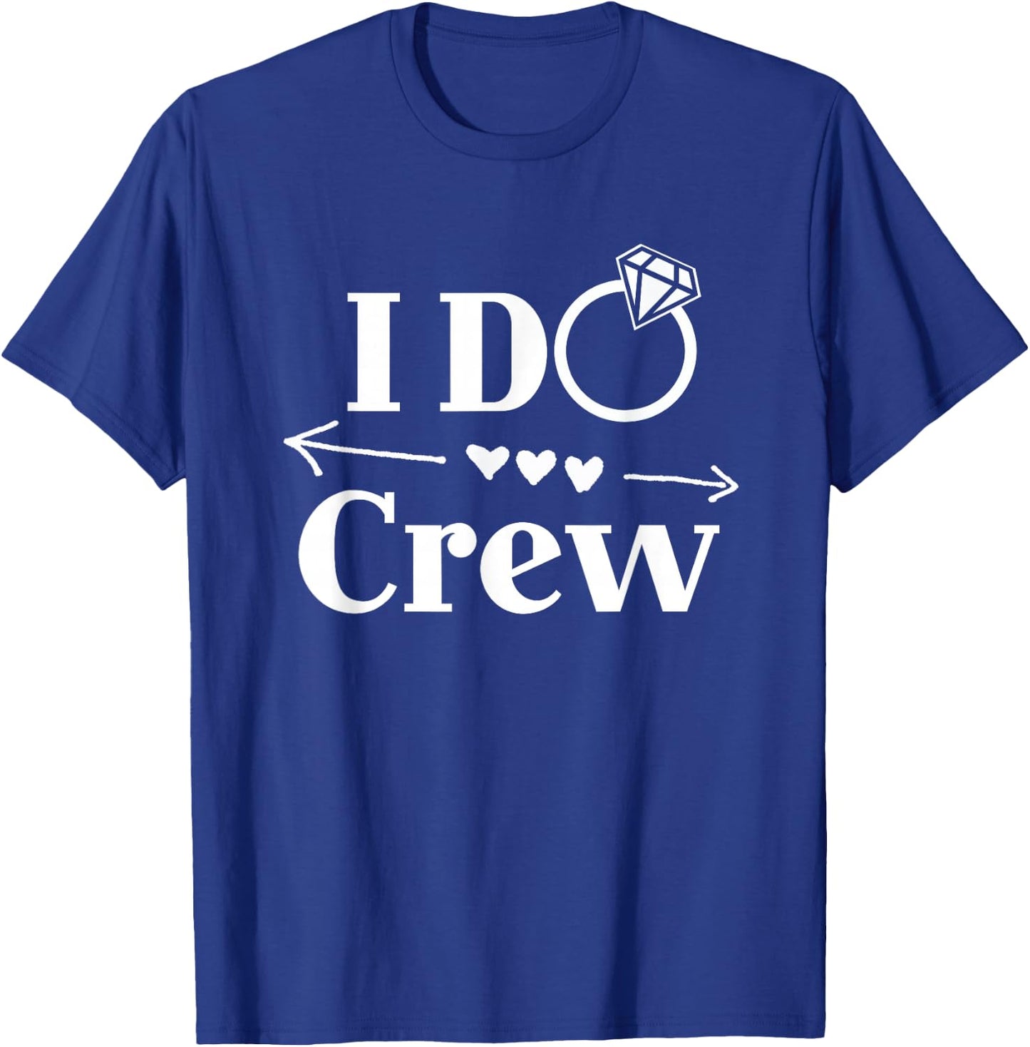 I Do Crew Shirt for Wedding Bride Bachelorette Party T-Shirt - T-Shirt | Royal
