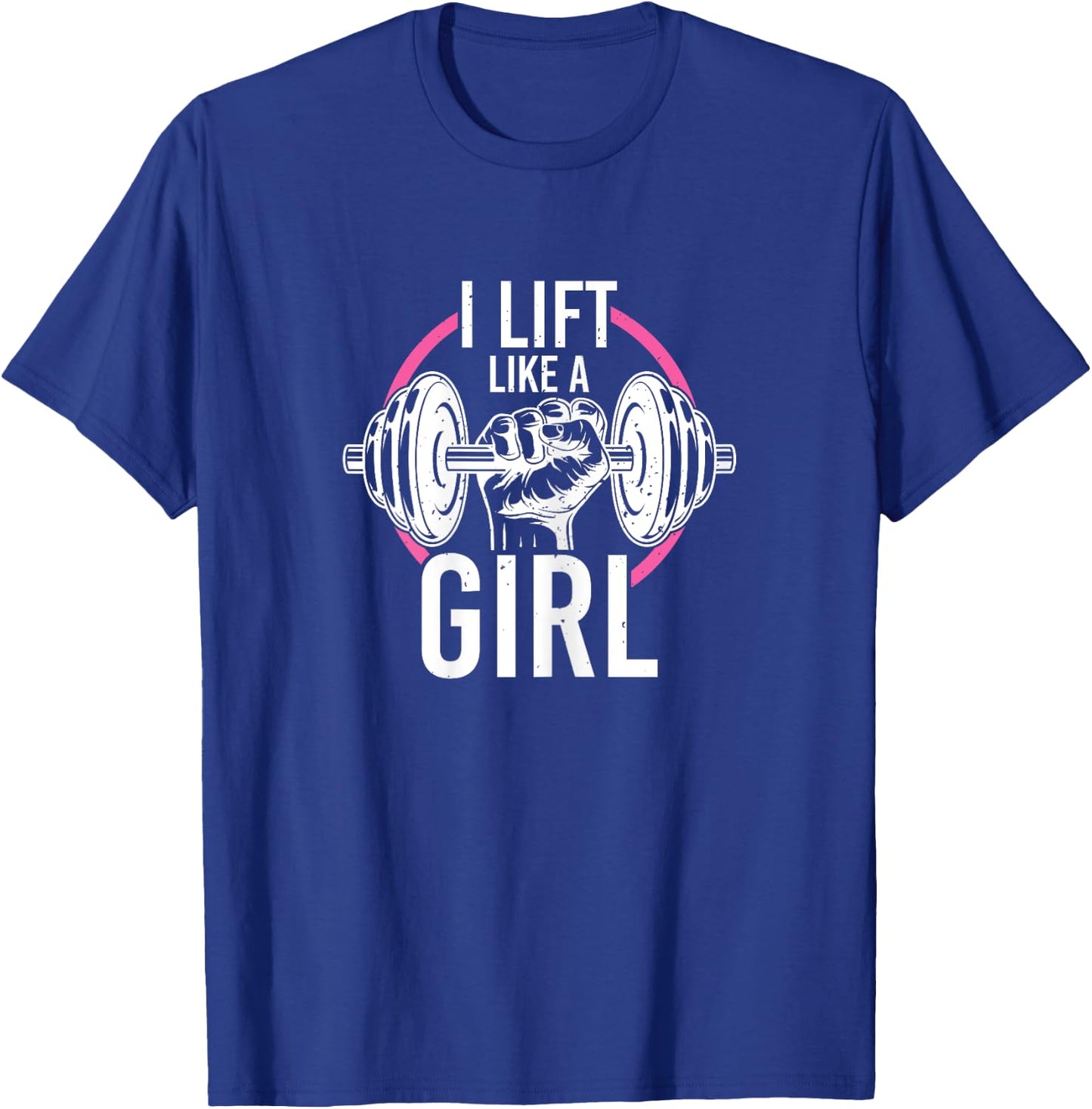Women Weightlifting Barbell Workout Quote Lift Like A Girl T-Shirt - T-Shirt | Royal