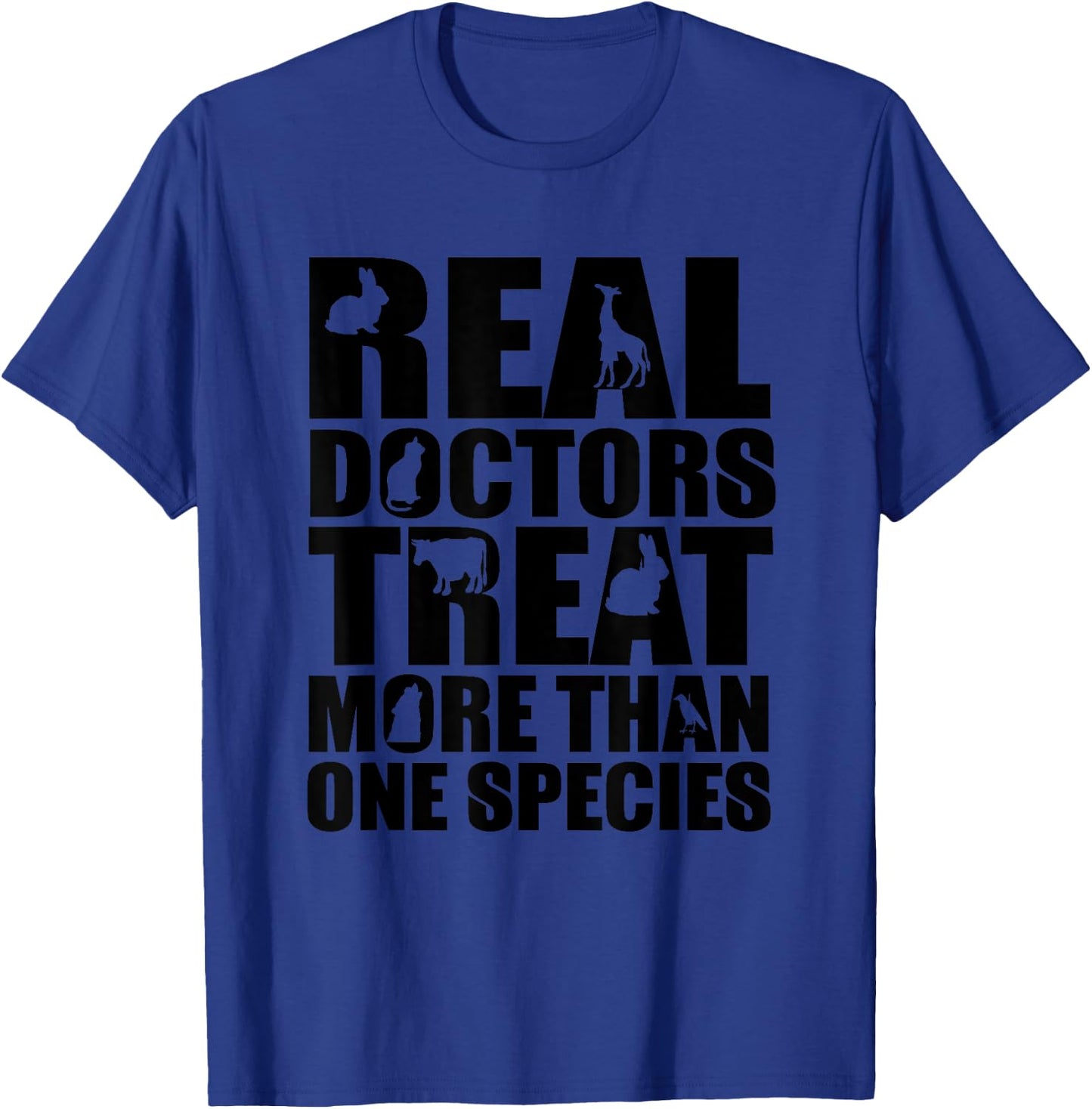 Real Doctors Treat More Than One Species - Veterinarian T-Shirt - T-Shirt | Royal