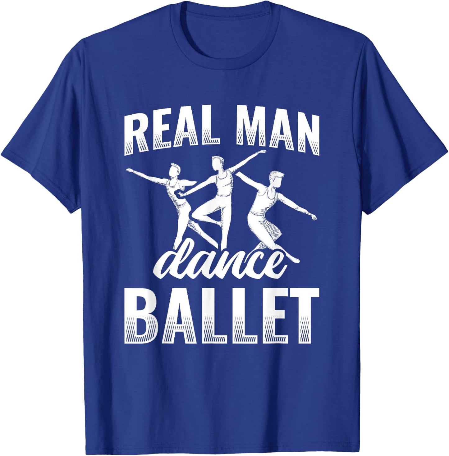 Real Man Dance Ballet T-Shirt - T-Shirt | Royal