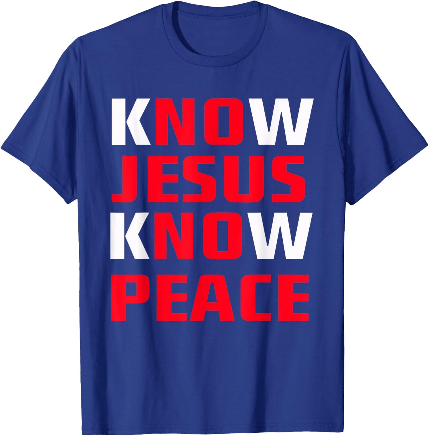 Know / No Jesus - Know / No Peace - Christian Faith Quote T-Shirt - T-Shirt | Royal