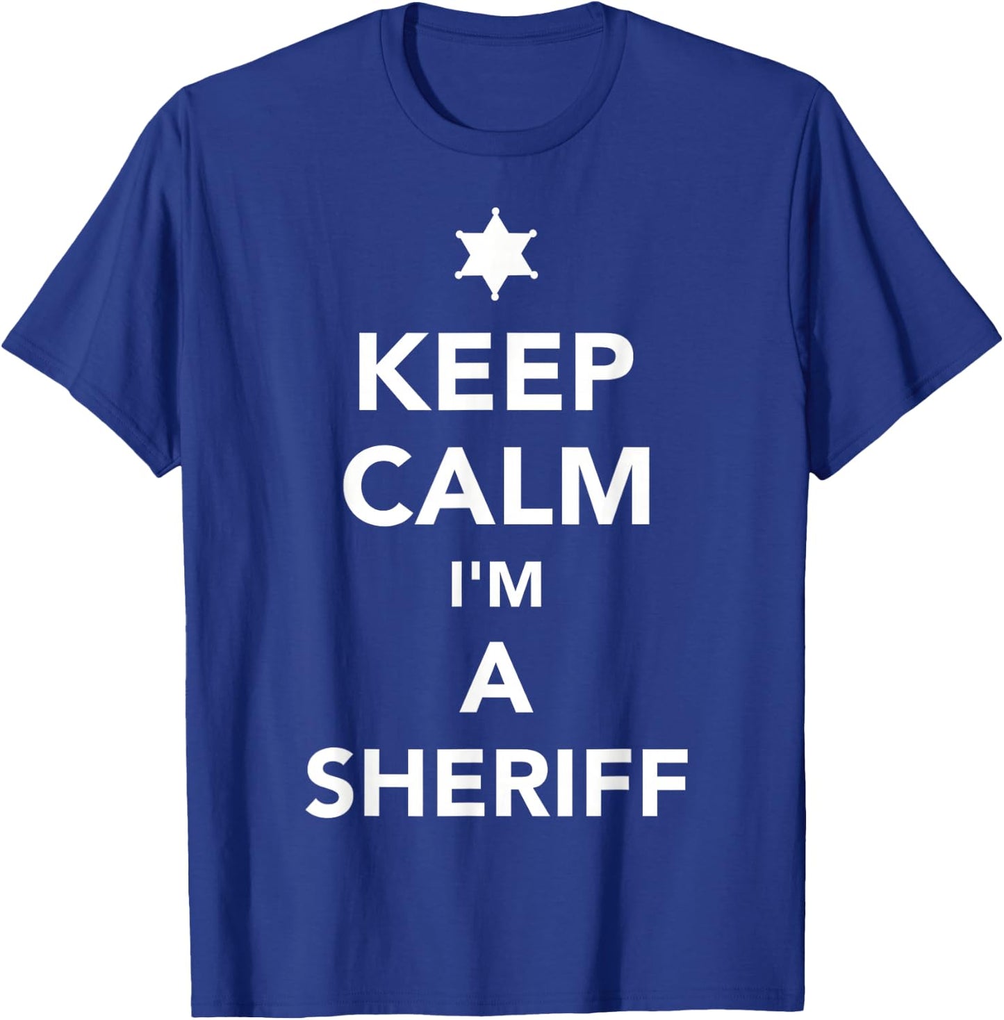 Keep calm I'm a sheriff T-Shirt - T-Shirt | Royal