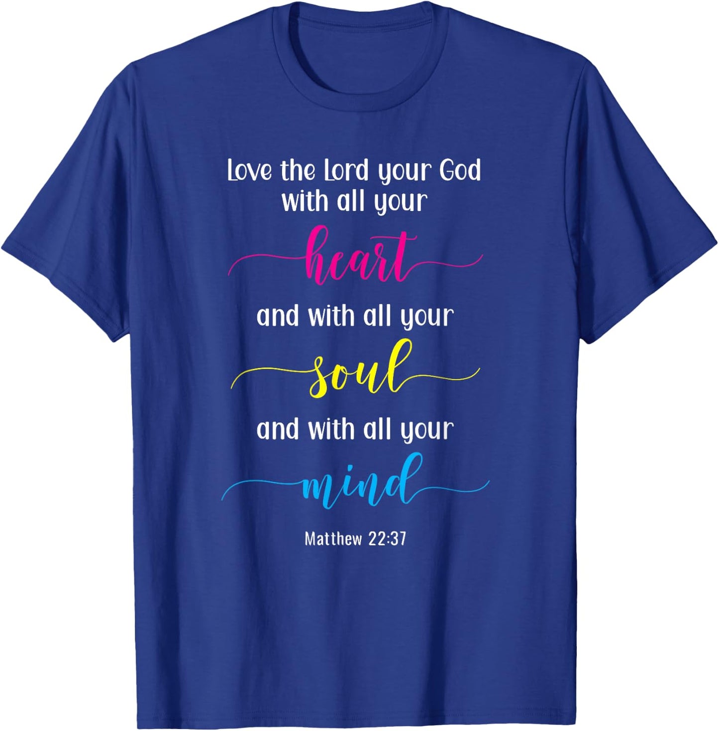 Love the Lord with Your Heart, Soul & Mind T-Shirt - T-Shirt | Royal