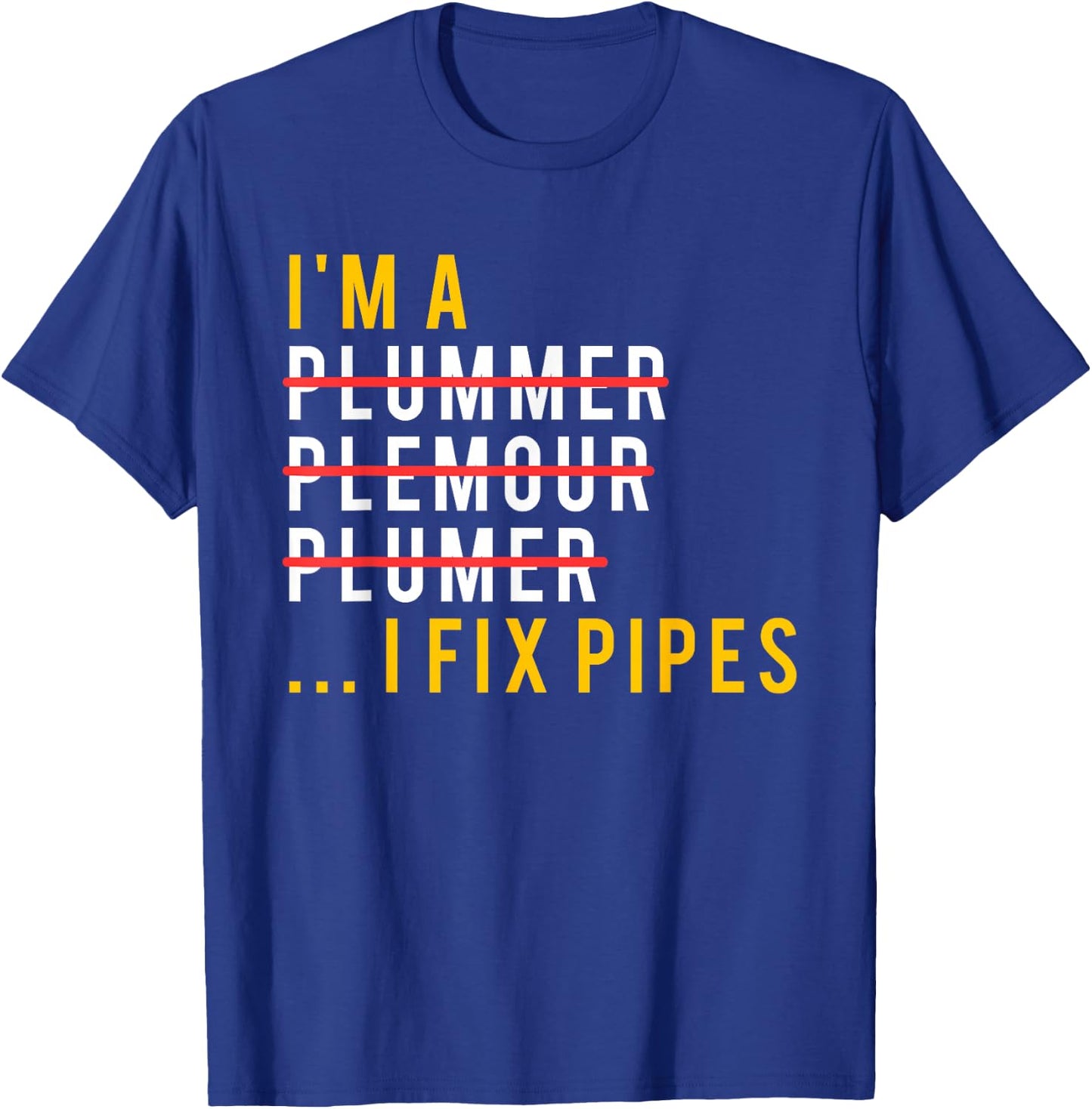 Funny Plumber Shirt, Plumbing Joke Gift T-Shirt - T-Shirt | Royal