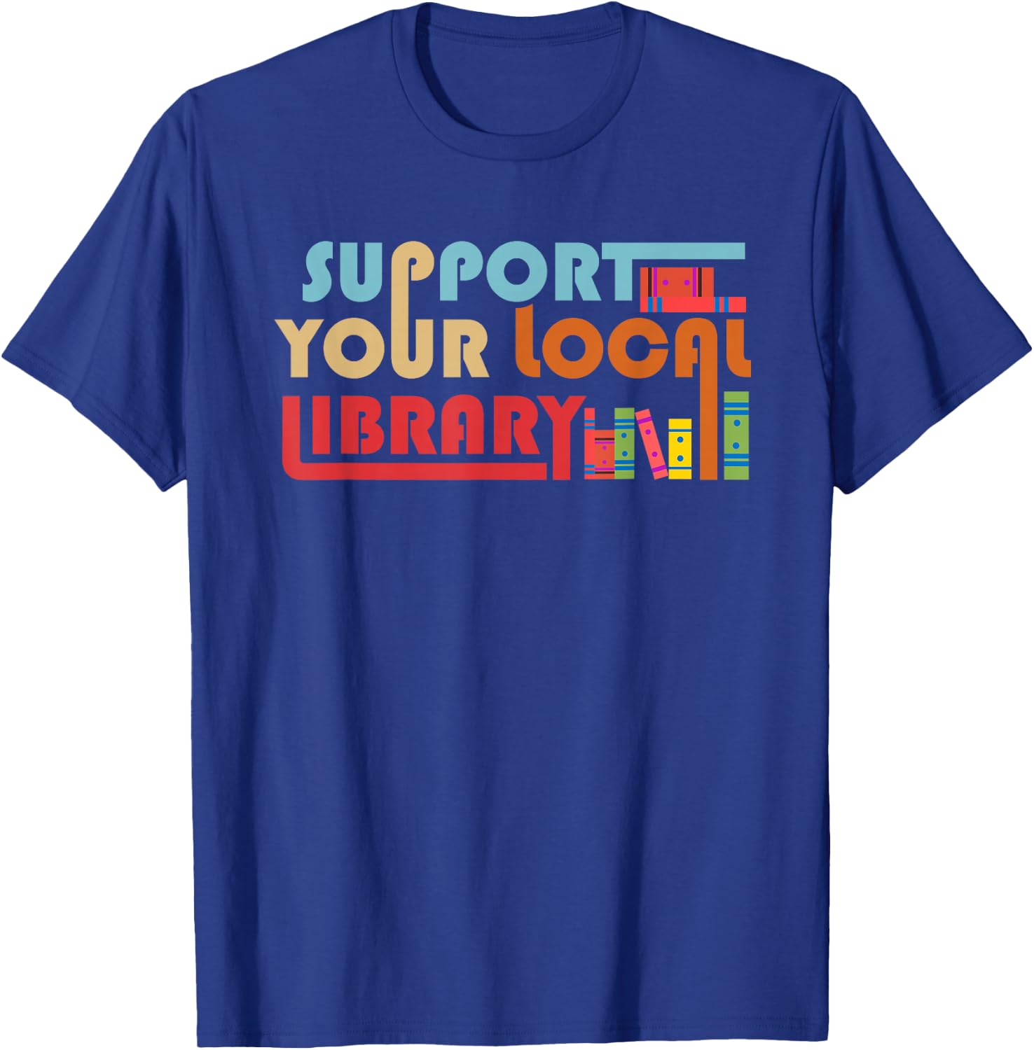 Support Your Local Library Vintage Library Lover Book Lovers T-Shirt - T-Shirt | Royal