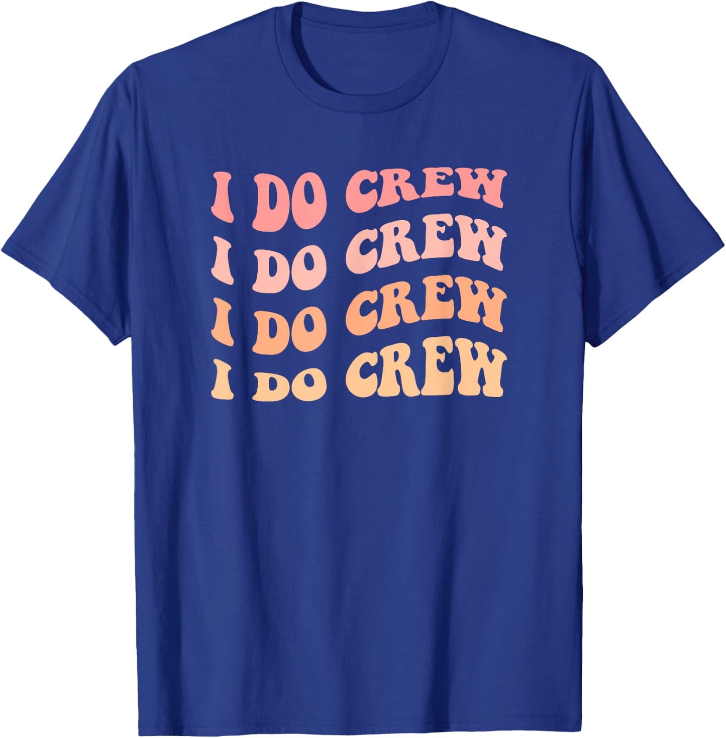 Retro Batch Shirts, Bachelorette Party Outfit Cute I Do Crew T-Shirt - T-Shirt | Royal