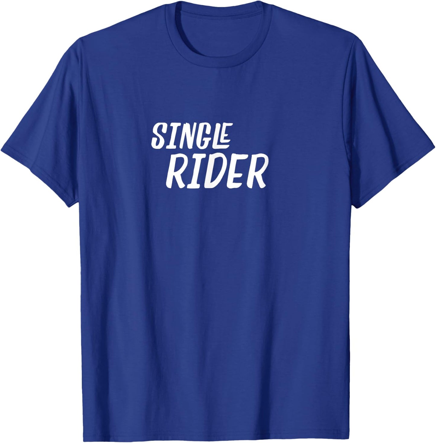 Single Rider Funny Quote Roller Coaster Amusement Ride Gift T-Shirt - T-Shirt | Royal