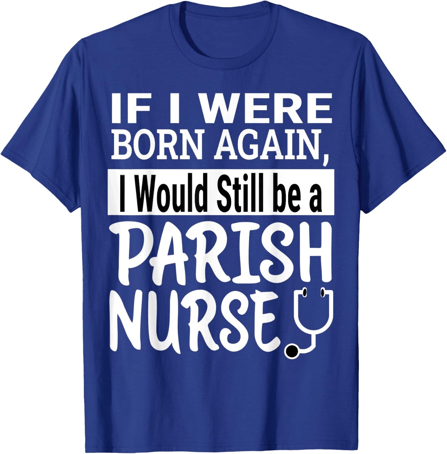 Parish Nurse Funny Nursing School & Medical Appreciation T-Shirt - T-Shirt | Royal