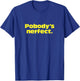 Pobody's Nerfect, Nobody's Perfect Witty funny T-Shirt - T-Shirt | Royal