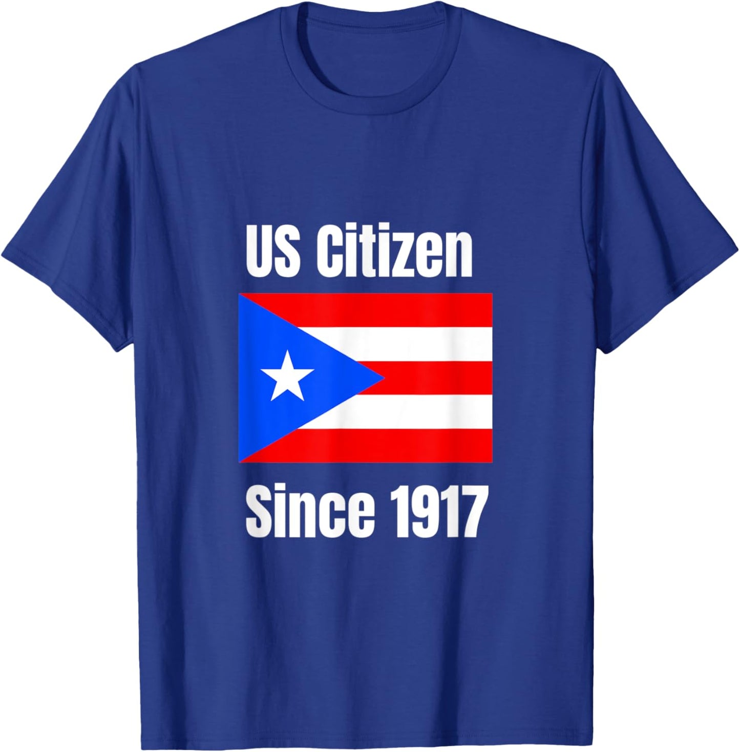 US Citizen Since 1917 Puerto Rico Are US Citizens T-Shirt - T-Shirt | Royal