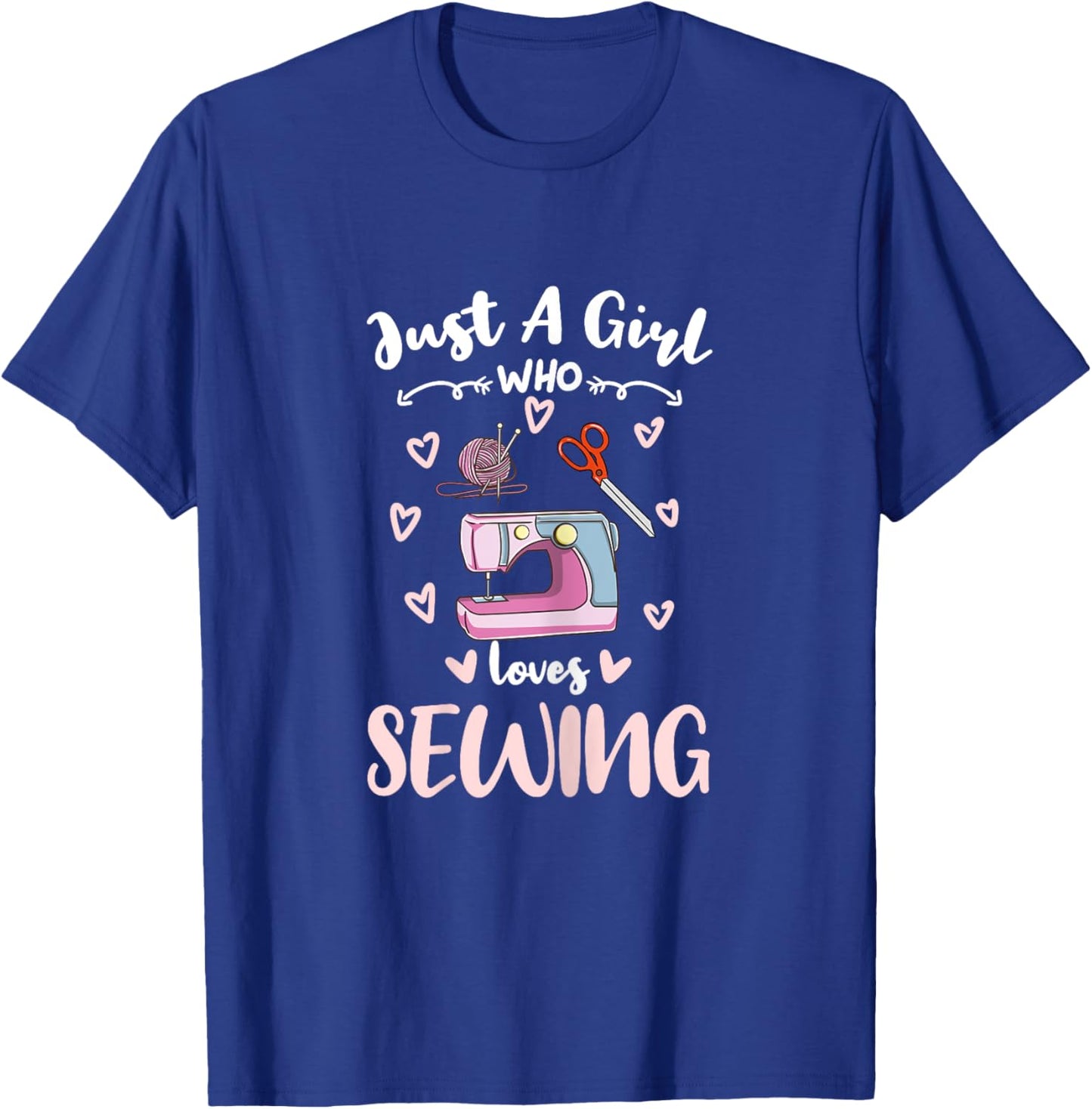 Just A Girl Who Loves Sewing T-Shirt - T-Shirt | Royal