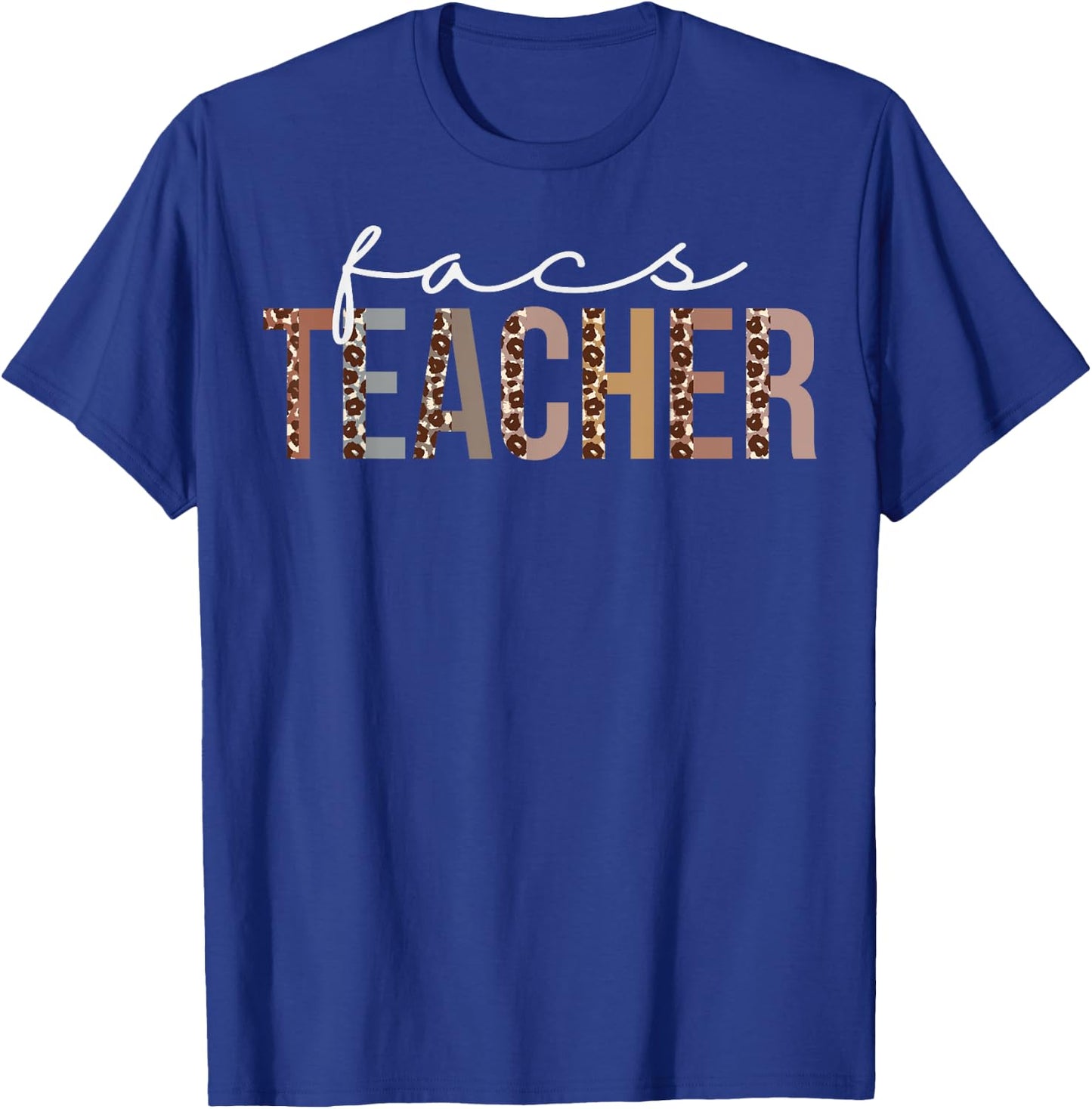 FACS Teacher Leopard Appreciation Funny For Work T-Shirt - T-Shirt | Royal