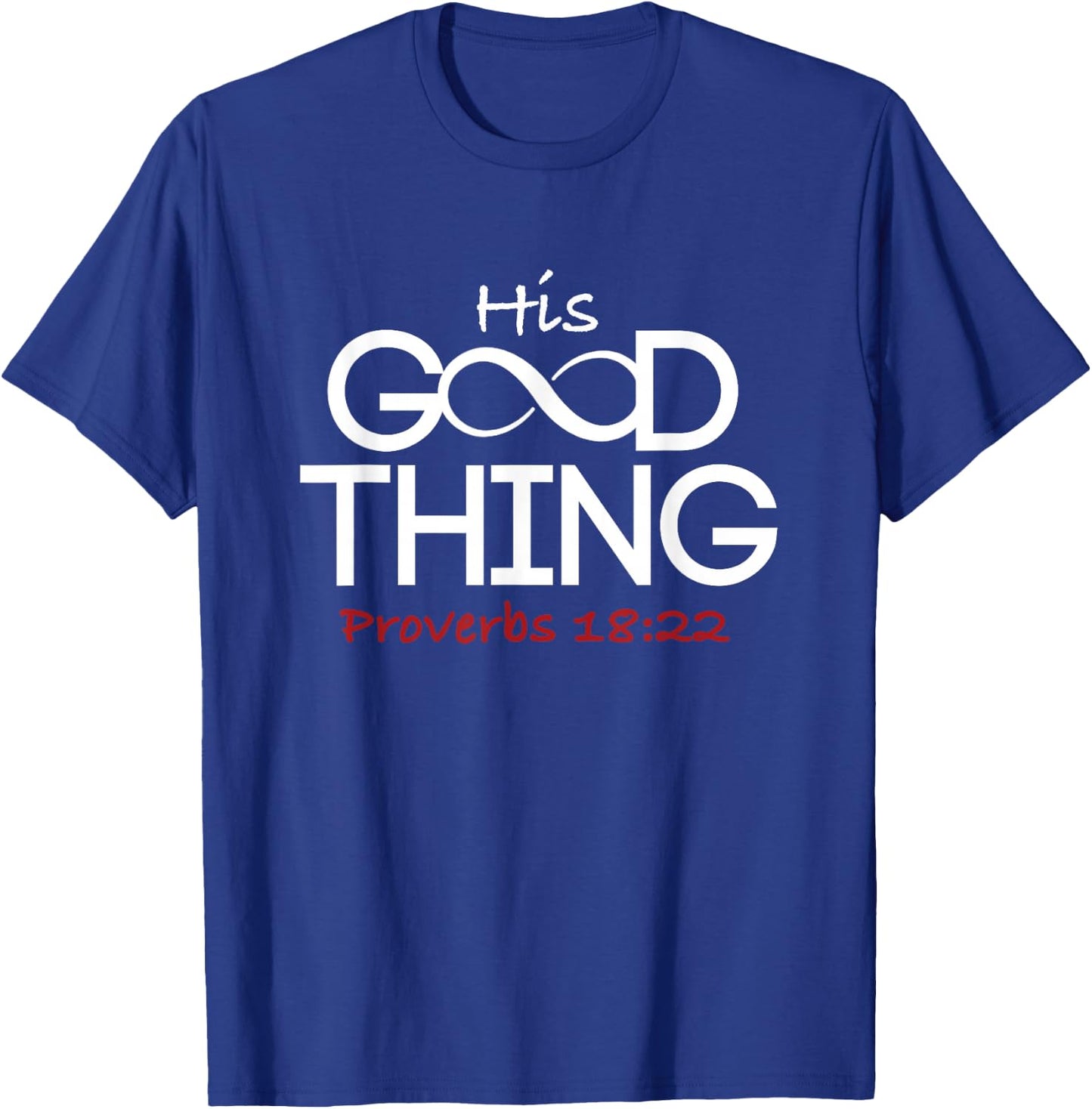 He Who Finds His Good Thing Proverbs 18 22 Couples Wife T-Shirt - T-Shirt | Royal