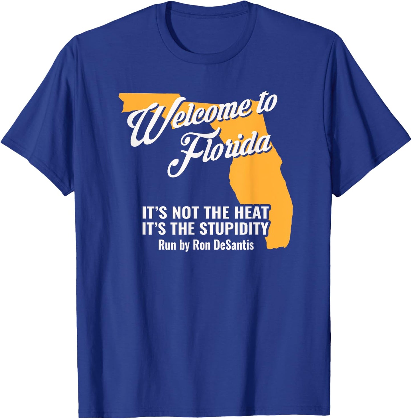 Funny Florida Anti Gov. Ron DeSantis T-Shirt - T-Shirt | Royal