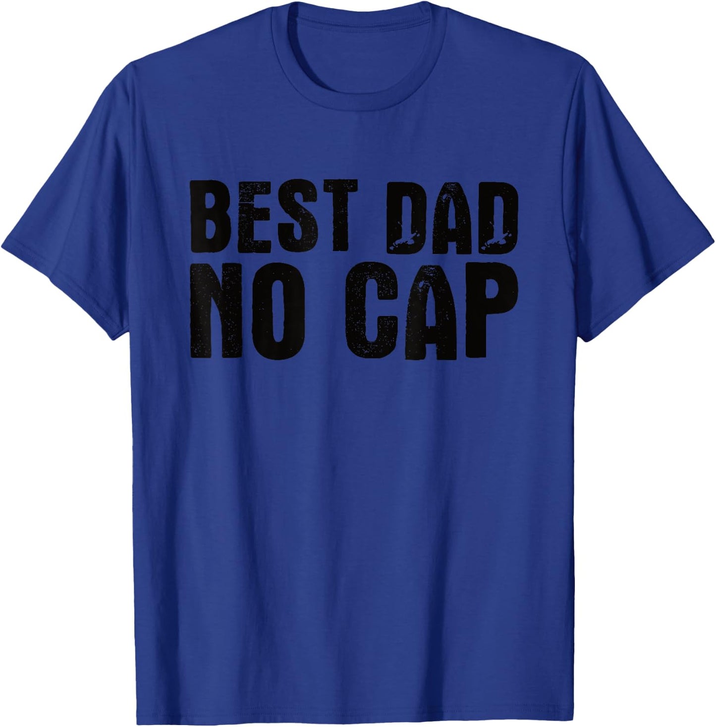 Best Dad No Cap Men Father's Day Funny T-Shirt - T-Shirt | Royal
