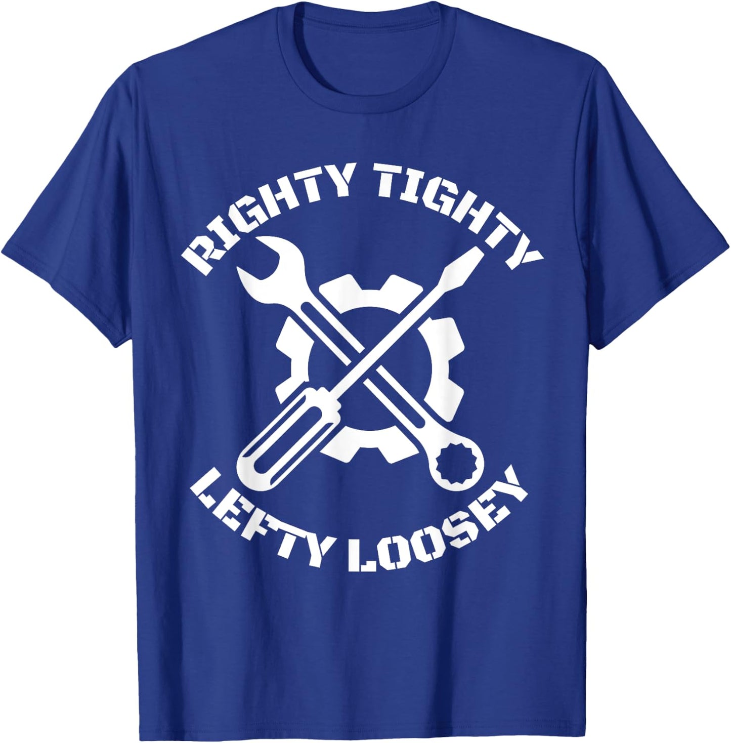 Dad Jokes shirts & gifts Mechanic Handyman Righty Tighty Lefty Loosey T-Shirt - T-Shirt | Royal