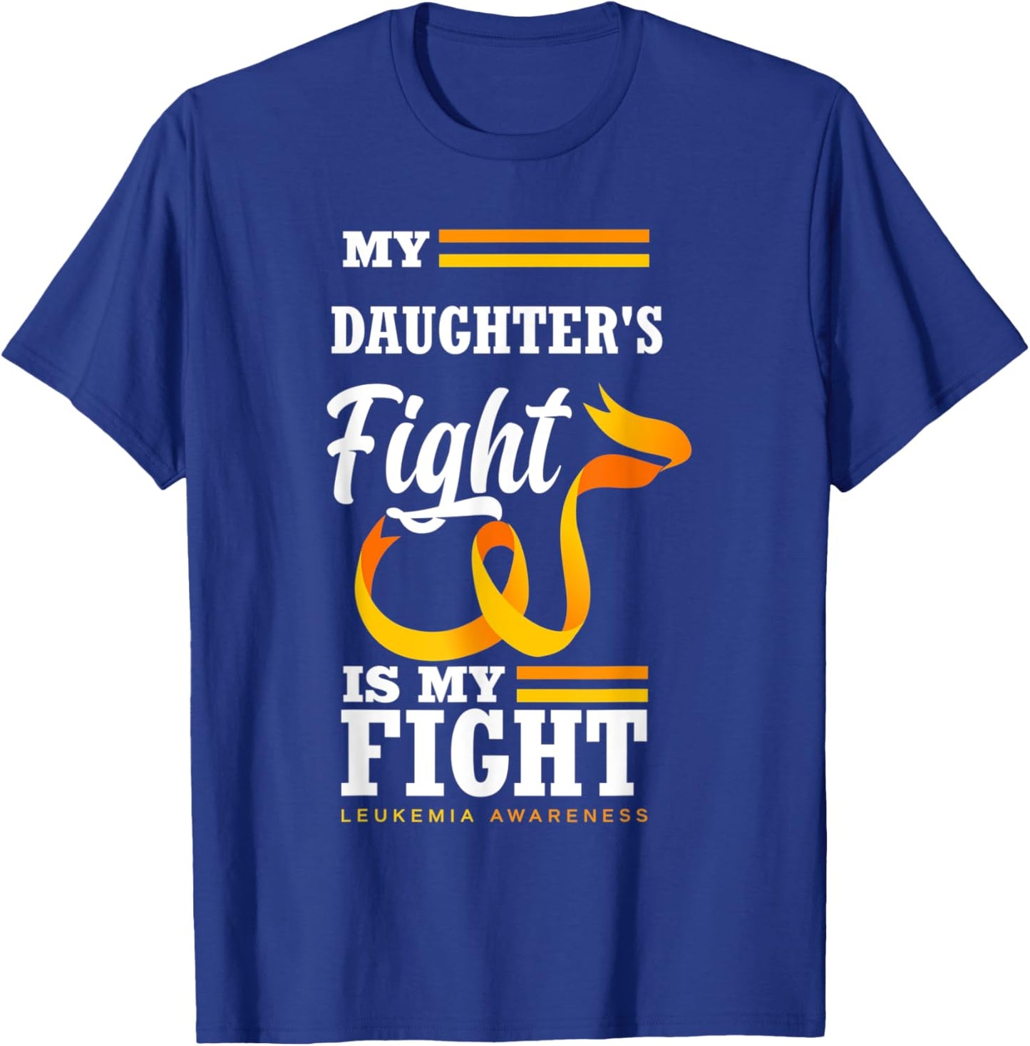 My Daughter's Fight Is My Fight Mom Dad Leukemia Awareness T-Shirt - T-Shirt | Royal