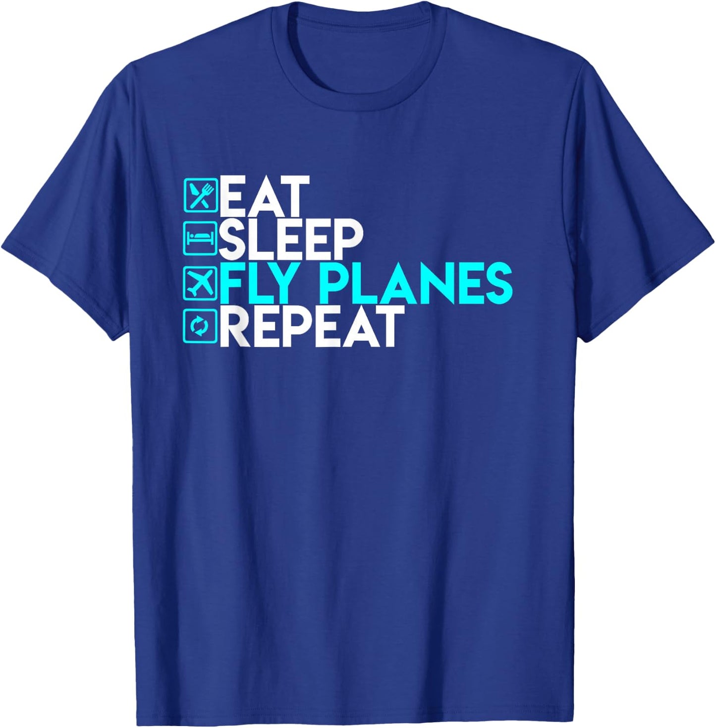 Eat Sleep Fly Planes Repeat - Trendy Airplane Pilot Shirt T-Shirt - T-Shirt | Royal