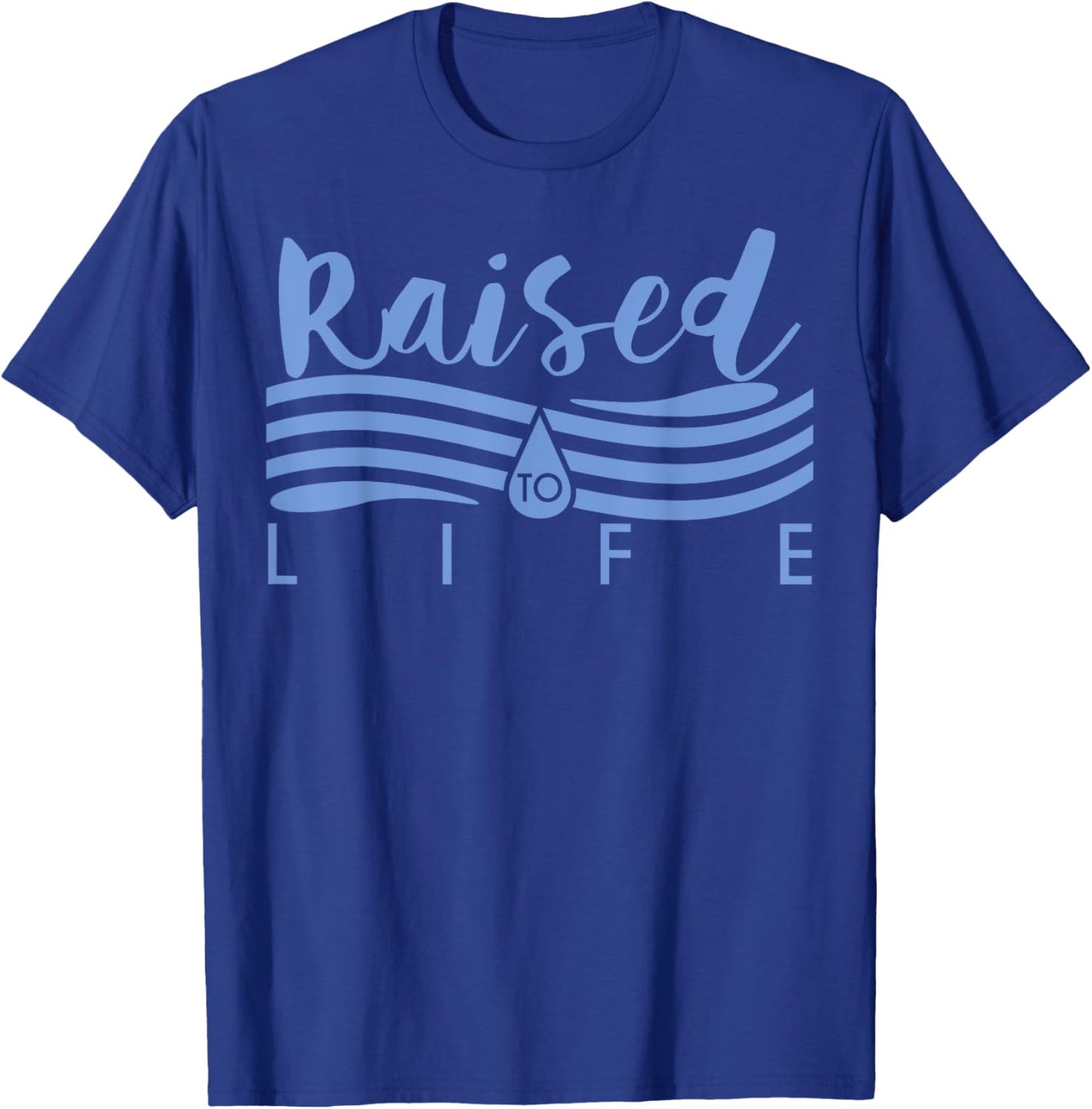 Raised To Life - Gift Christian Water Baptism T-Shirt - T-Shirt | Royal