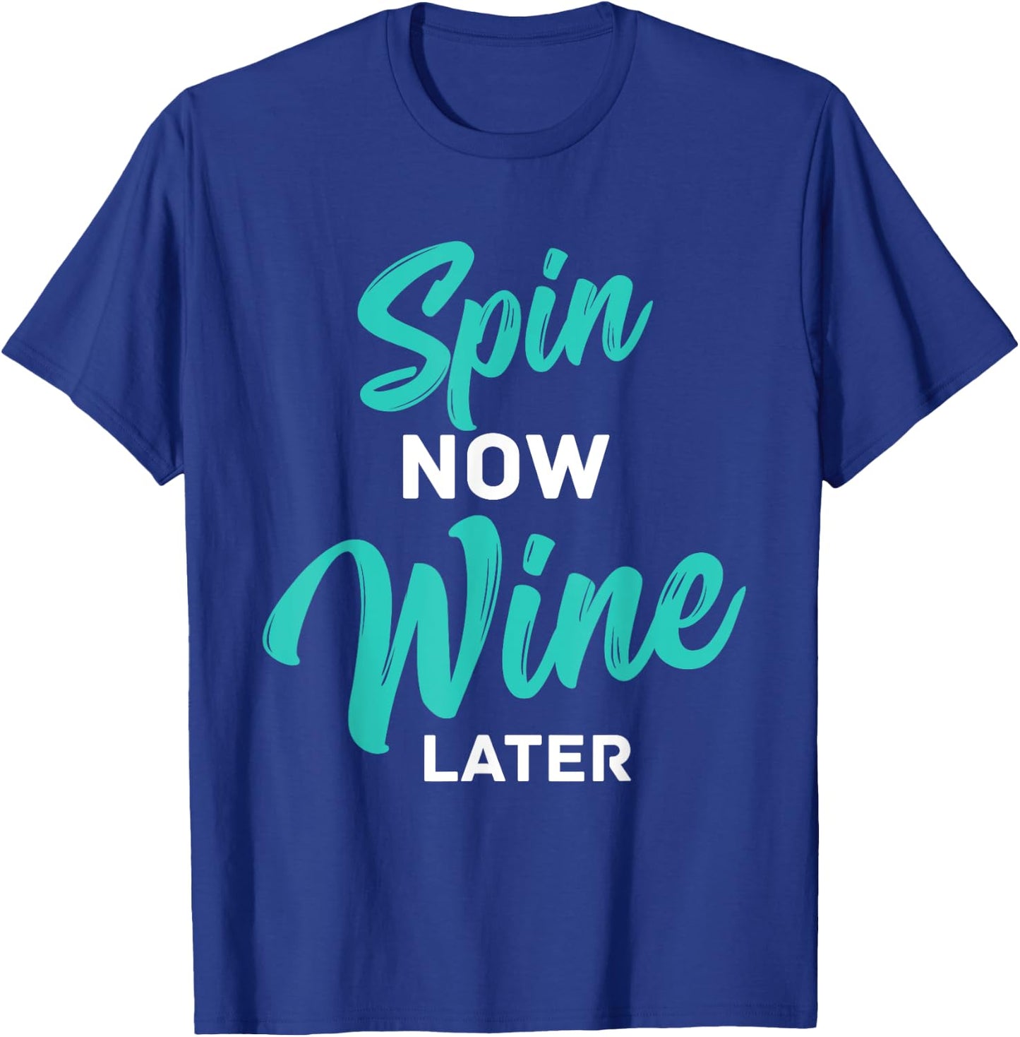 Spin Now Wine Later Spinning Fun Wine Lover Cycling Workout T-Shirt - T-Shirt | Royal