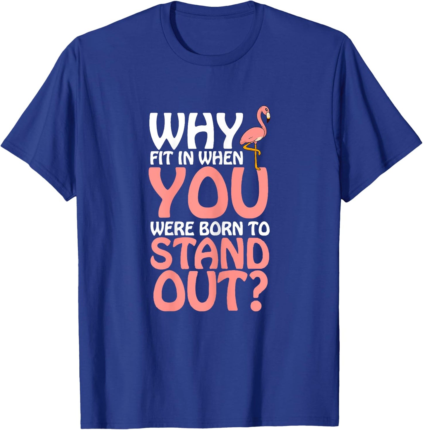 Why Fit in When You Were Born to Stand out T-Shirt - T-Shirt | Royal